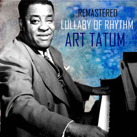 Art Tatum - Lullaby in Rhythm (Remastered)