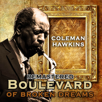 Coleman Hawkins - Boulevard of Broken Dreams (Remastered)
