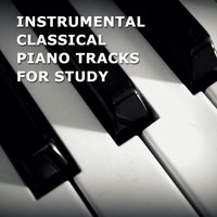 Piano for Studying, Relaxaing Chillout Music, Piano: Classical Relaxation - 13 Instrumental Classical Piano Tracks for Study