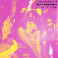 Trackademicks - Grab Somebody (feat. Ymtk & 1-O.A.K.) (Explicit)