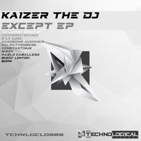 Kaizer The DJ - Except EP