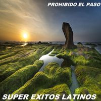 Super Exitos Latinos - Prohibido El Paso