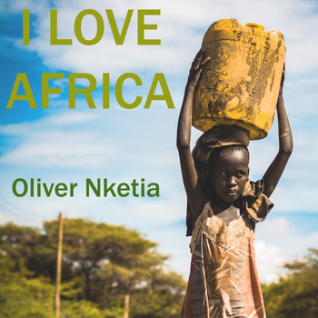 Oliver Nketia - I Love Africa