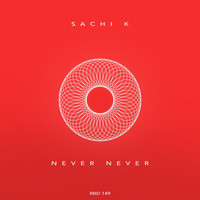 Sachi K - Never Never