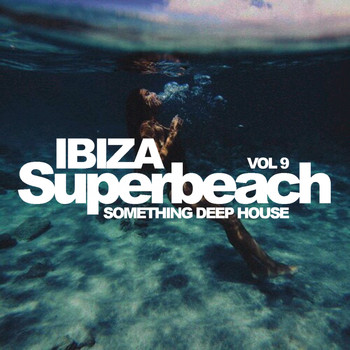 Various Artists - Ibiza Superbeach, Vol.9: Something Deep House