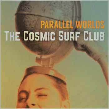 The Cosmic Surf Club - Parallel Worlds