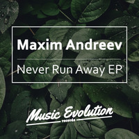 Maxim Andreev - Never Run Away EP