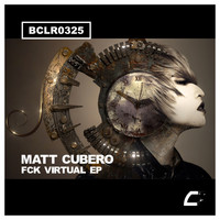 Matt Cubero - Fck Virtual EP