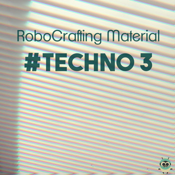 RoboCrafting Material - #Techno 3