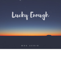 mdg audio - Lucky Enough