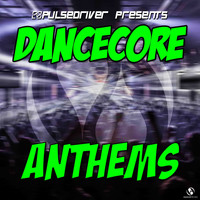 Pulsedriver - Dancecore Anthems (Pulsedriver Presents)