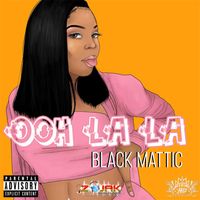 Black Mattic - Ooh La La - Single