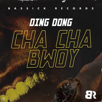 Ding Dong - Cha Cha Bwoy - Single