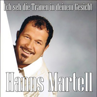 Hanns Martell - Ich seh die Tränen in deinem Gesicht