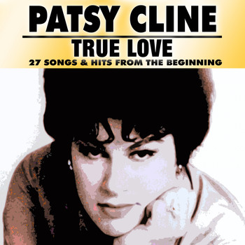 Patsy Cline - True Love (27 Songs & Hits From The Beginning)