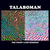 Talaboman - The Night Land Remixed