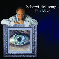 Toni Malco - Scherzi del tempo