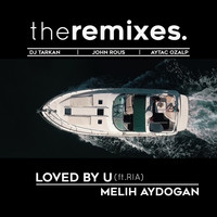 Melih Aydogan - Loved by You (The Remixes)