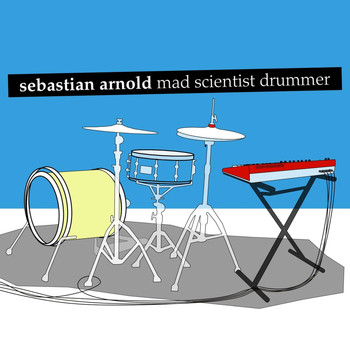 Sebastian Arnold - Mad Scientist Drummer