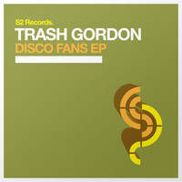 Trash Gordon - Disco Fans EP