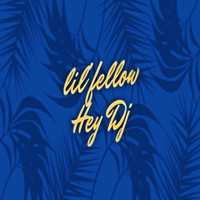 LIL'FELLOW / - Hey DJ