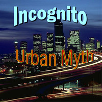 Incognito - Urban Myth
