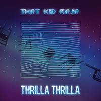 That Kid Raja - Thrilla Thrilla
