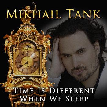 Mikhail Tank - Time is Different When We Sleep