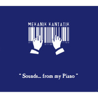 Mekanik Kantatik - Sounds...From My Piano