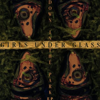 Girls Under Glass - Down in the Park
