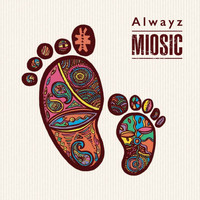 MIOSIC - Alwayz