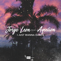 Jorge Leon - I Just Wanna Dance