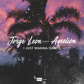 Jorge Leon - I Just Wanna Dance