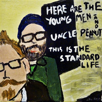 Here Are The Young Men & Uncle Peanut - This Is the Standard Life (Explicit)