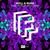 Holl & Rush - The Witch Doctor (Extended Mix)