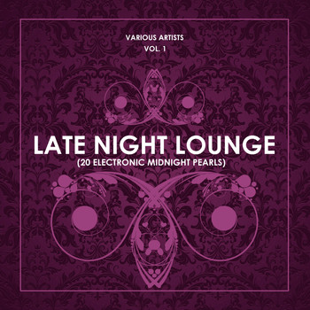 Various Artists - Late Night Lounge, Vol. 1 (20 Electronic Midnight Pearls)