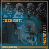 Heresy - Face up to It! (30th Anniversary Edition)