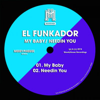 El Funkador - My Baby / Needin You