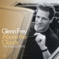 Glenn Frey - Above The Clouds - The Collection (Deluxe)