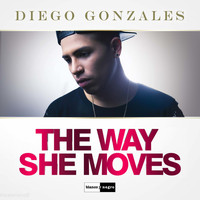 Diego Gonzalez - The Way She Moves