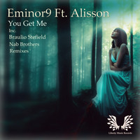 Eminor9 Ft. Alisson - You Get Me