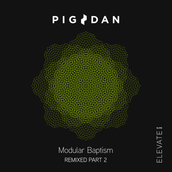 Pig&Dan - Modular Baptism Remixed, Pt. 2
