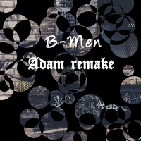 B-Men / - Adam remake