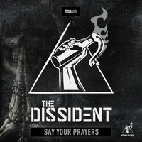 The Dissident - Say Your Prayers
