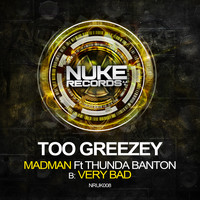 Too Greezey - MadMan feat. Thunda Banton/Very Bad