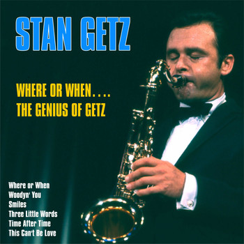 Stan Getz - Where Or When….The Genius of Getz