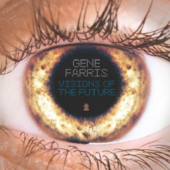 Gene Farris - Visions Of The Future The Remixes