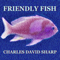 Charles David Sharp - Friendly Fish