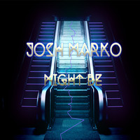 Josh Marko - Might Be