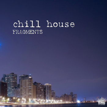 Various Artists - Chill House Fragments